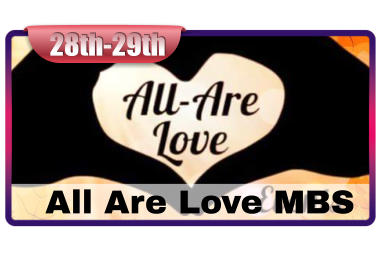 All Are Love MBS  28th-29th